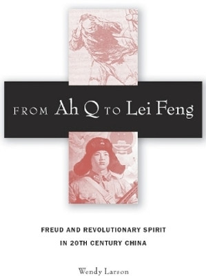 From Ah Q to Lei Feng(English, Electronic book text, Larson Wendy)