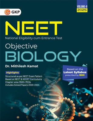 GKP NEET 2025 : Objective Biology Volume II by Dr. Mithilesh Kamat (Includes Solved Papers of 2020-2024 &3500+ Chapter-wise MCQs)(Paperback, Dr. Mithilesh Kamat)