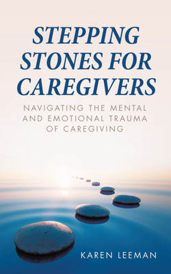 Stepping Stones for Caregivers(English, Paperback, Leeman Karen)