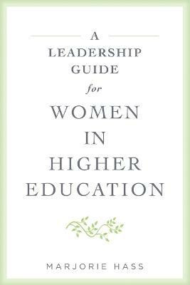 A Leadership Guide for Women in Higher Education(English, Paperback, Hass Marjorie)