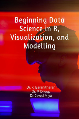 Beginning Data Science in R, Visualization, and Modelling(English, Paperback, Baranitharan)