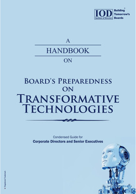 A Director's Handbook on Board's Preparedness on Transformative Technologies || Condensed guide Corporate Professional & Executive Management by Institute of Directors, IOD India (New Release)(Paperback, Institute of Directors India)