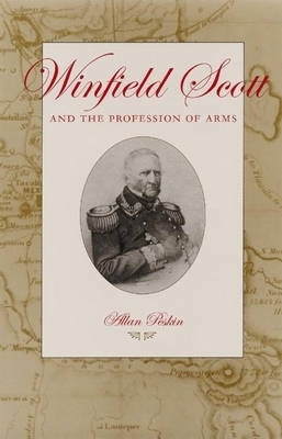 Winfield Scott and the Profession of Arms(English, Hardcover, Peskin Allan)