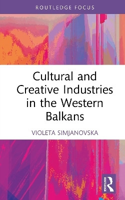 Cultural and Creative Industries in the Western Balkans(English, Hardcover, Simjanovska Violeta)