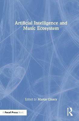 Artificial Intelligence and Music Ecosystem(English, Hardcover, unknown)