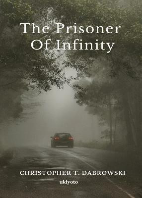 The Prisoner of Infinity(English, Paperback, Dabrowski Christopher T)