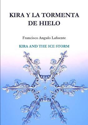 Kira Y La Tormenta De Hielo KIRA AND THE ICE STORM(Spanish, Paperback, Angulo Lafuente Francisco)