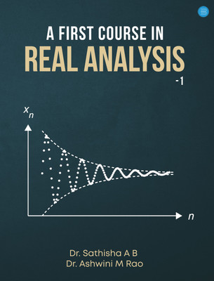 A First Course in Real Analysis I(Paperback, Dr Sathisha A B, Dr Ashwini M Rao)