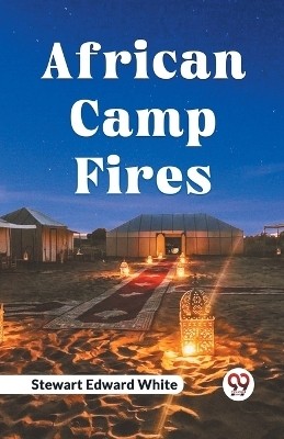 African Camp Fires(English, Paperback, Edward White Stewart)