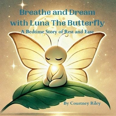 Breathe and Dream with Luna The Butterfly(English, Paperback, Riley Courtney)