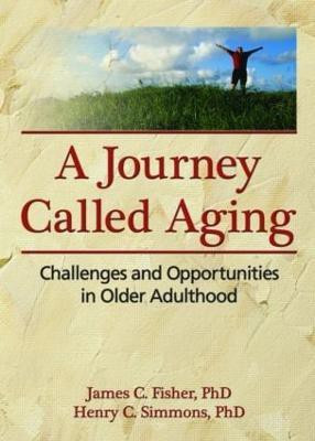 A Journey Called Aging(English, Paperback, Fisher James C.)