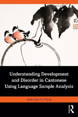 Understanding Development and Disorder in Cantonese using Language Sample Analysis(English, Paperback, Wong Anita Mei-Yin)