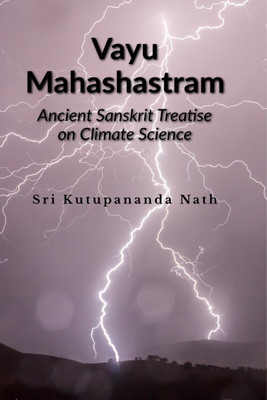Vayu Mahashastram  - Ancient Sanskrit Treateise on Climate change , Rainfall , Science of Rainfall prediction & Layers of Atmosphere(English, Paperback, Sri Kutupananda Nath)