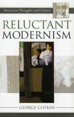 Reluctant Modernism(English, Hardcover, Cotkin George)