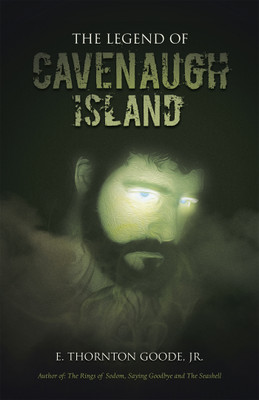 The Legend of Cavenaugh Island(English, Paperback, Goode E Thornton Jr)
