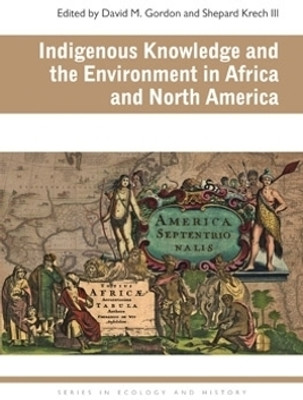 Indigenous Knowledge and the Environment in Africa and North America(English, Hardcover, unknown)