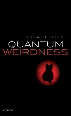 Quantum Weirdness(English, Hardcover, Mullin William J.)