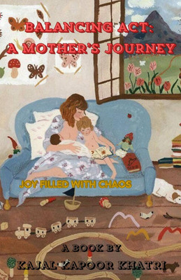 BALANCING ACT :- A MOTHER’s JOURNEY(Paperback, Kajal Kapoor Khatri)
