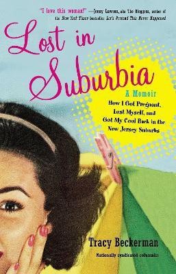 Lost in Suburbia: a Momoir(English, Paperback, Beckerman Tracy)