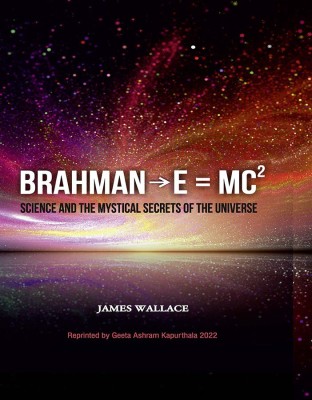 Brahman→E = MC2 (Science and the Mystical Secrets of the Universe)(Hardcover, James Wallace)