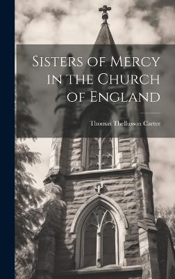 Sisters of Mercy in the Church of England(English, Hardcover, Carter Thomas Thellusson)