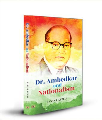 Dr. Ambedkar and Nationalism(English, Hardcover, Kumar Basant)