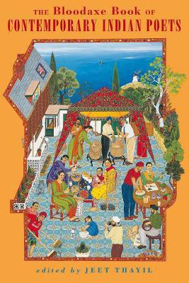 The Bloodaxe Book of Contemporary Indian Poets(English, Paperback, Thayil Jeet)