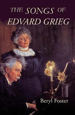 The Songs of Edvard Grieg(English, Paperback, Foster Beryl)