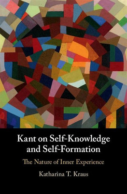 Kant on Self-Knowledge and Self-Formation(English, Electronic book text, Kraus Katharina T.)