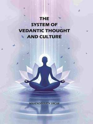The System Of Vedantic Thought And Culture(Paperback, Mahendranath Sircar)