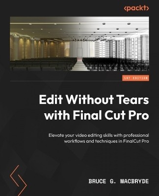 Edit without Tears with Final Cut Pro(English, Paperback, Macbryde Bruce G.)