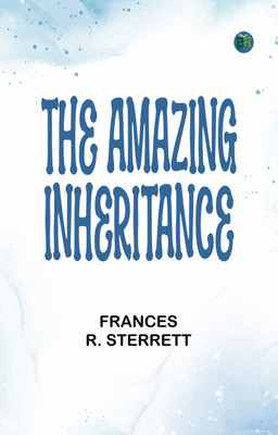 The Amazing Inheritance(Paperback, Frances R. Sterrett)