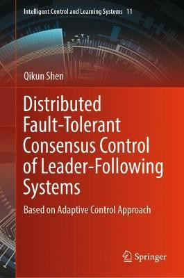 Distributed Fault-Tolerant Consensus Control of Leader-Following Systems(English, Hardcover, Shen Qikun)