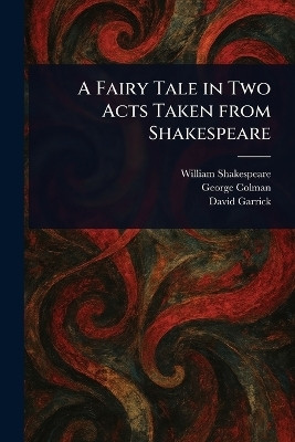 A Fairy Tale in Two Acts Taken From Shakespeare(English, Paperback, Shakespeare William)