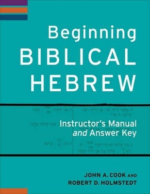 Beginning Biblical Hebrew Instructor`s Manual and Answer Key(English, Paperback, Cook John A.)