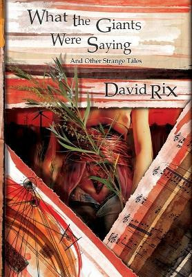 What the Giants were Saying and Other Strange Tales(English, Hardcover, Rix David)