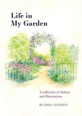 Life In My Garden(English, Paperback, Sacewicz Linda)