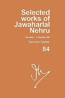 Selected Works Of Jawaharlal Nehru, Second Series,vol-84, 1 Nov-31 Dec 1963(English, Hardcover, unknown)