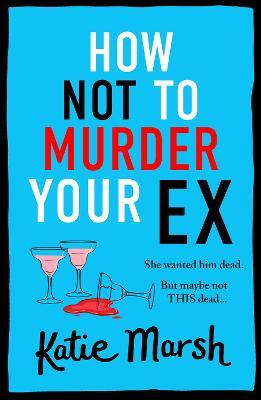 How Not To Murder Your Ex(English, Paperback, Marsh Katie)