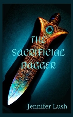 The Sacrificial Dagger(English, Paperback, Lush Jennifer)