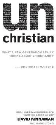 unChristian - What a New Generation Really Thinks about Christianity...and Why It Matters(English, Paperback, Kinnaman David)