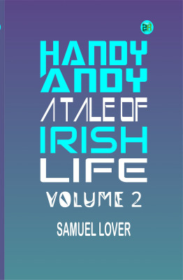 Handy Andy: A Tale of Irish Life. Volume 2(Paperback, Samuel Lover)