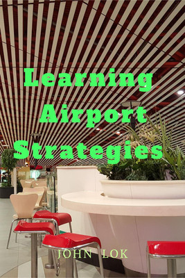 Learning Airport Strategies(English, Paperback, John Lok)