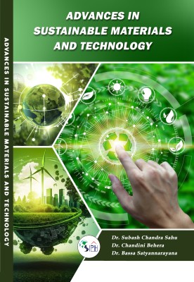 ADVANCES IN SUSTAINABLE
MATERIALS AND TECHNOLOGY(Paperback, Dr. SUBASH CHANDRA SAHU Dr. CHANDINI BEHERA Dr. BASSA SATYANNARAYANA)