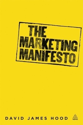 The Marketing Manifesto(English, Paperback, Hood David James)