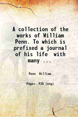 A collection of the works of William Penn. Volume 1 1726 [Hardcover](Hardcover, William Penn)