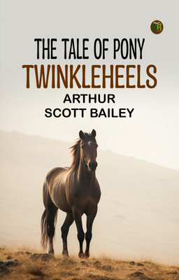 The Tale of Pony Twinkleheels(Paperback, Arthur Scott Bailey)