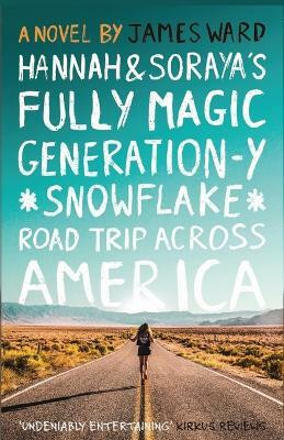 Hannah and Soraya's Fully Magic Generation-Y *Snowflake* Road Trip across America(English, Paperback, Ward James)