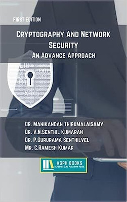 Cryptography And Network Security: An Advance Approach(Paperback, Dr. Manikandan Thirumalaisamy, Dr. V.N.Senthil Kumaran, Dr. P.Gururama Senthilvel, Mr. C.Ramesh Kumar)