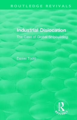 Routledge Revivals: Industrial Dislocation (1991)(English, Paperback, Todd Daniel)
